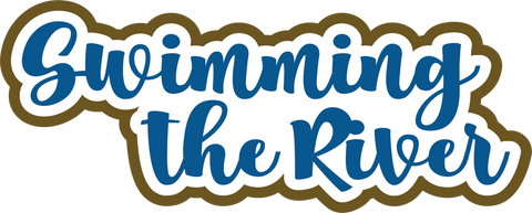 Swimming the River - Scrapbook Page Title Die Cut