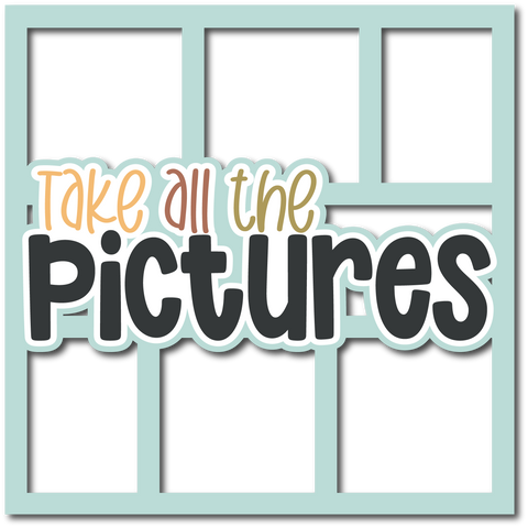 Take all the Pictures - Layered Overlay - Digital Cut File - SVG - INSTANT DOWNLOAD