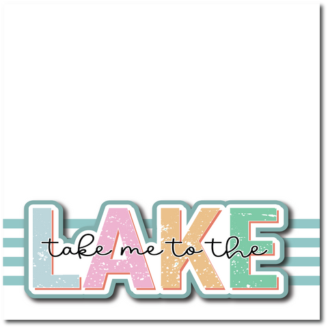 Take Me to the Lake - Printed Premade Scrapbook Page 12x12 Layout