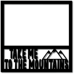 Take Me to the Mountains - Digital Cut File - SVG - INSTANT DOWNLOAD