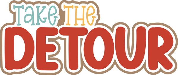 Take the Detour - Scrapbook Page Title Die Cut