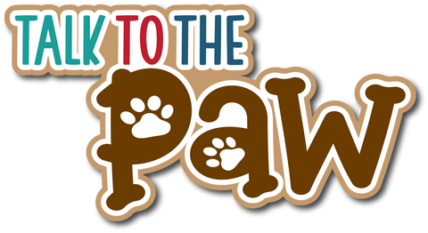 Talk to the Paw - Scrapbook Page Title Die Cut