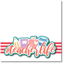 Teacher Life - Printed Premade Scrapbook Page 12x12 Layout