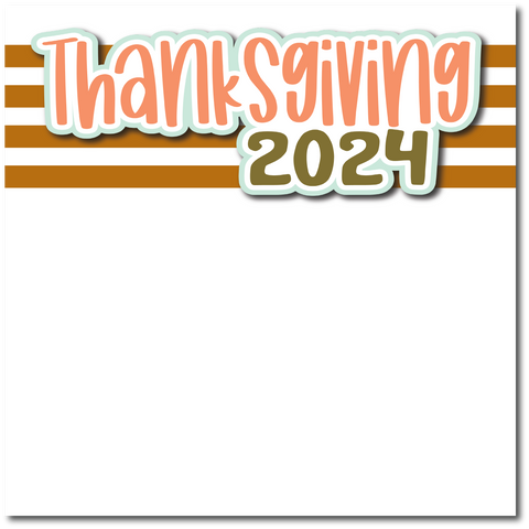 Thanksgiving 2024 - Printed Premade Scrapbook Page 12x12 Layout