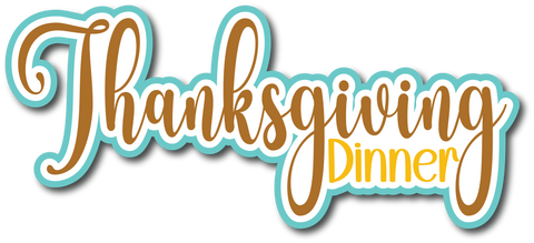 Thanksgiving Dinner - Scrapbook Page Title Die Cut