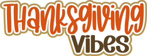 Thanksgiving Vibes - Digital Cut File - SVG - INSTANT DOWNLOAD