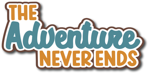 The Adventure Never Ends - Scrapbook Page Title Sticker