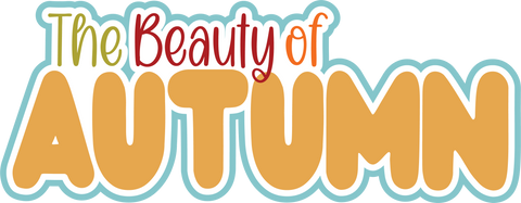The Beauty of Autumn - Scrapbook Page Title Sticker