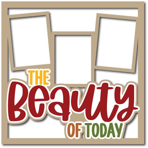 The Beauty of Today - 3 Frames - Layered Overlay - Digital Cut File - SVG - INSTANT DOWNLOAD