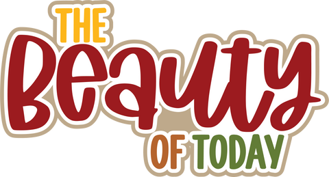 The Beauty of Today - Scrapbook Page Title Sticker