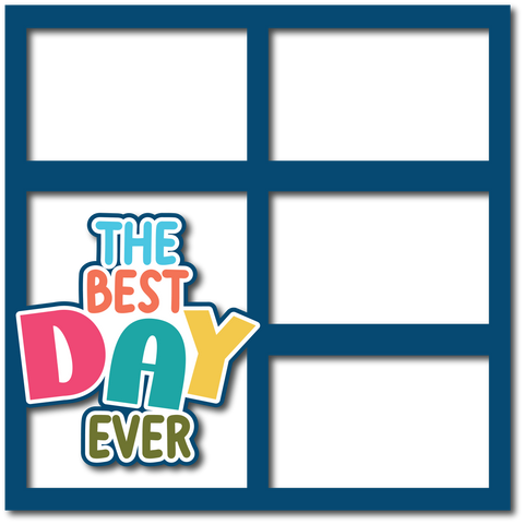The Best Day Ever - 4 Frames - Layered Overlay - Digital Cut File - SVG - INSTANT DOWNLOAD