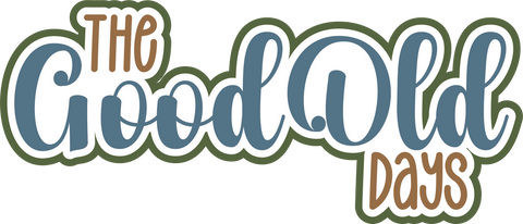 The Good Old Days - Scrapbook Page Title Sticker