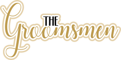 The Groomsmen - Scrapbook Page Title Die Cut