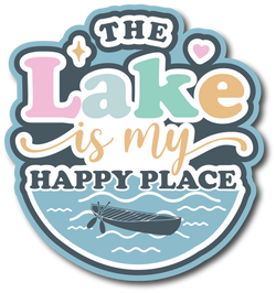 The Lake is My Happy Place - Scrapbook Page Title Sticker