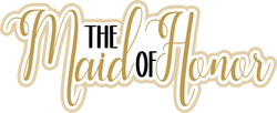 The Maid of Honor - Scrapbook Page Title Sticker