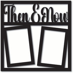 Then & Now - Scrapbook Overlay - Digital Cut File - SVG - INSTANT DOWNLOAD