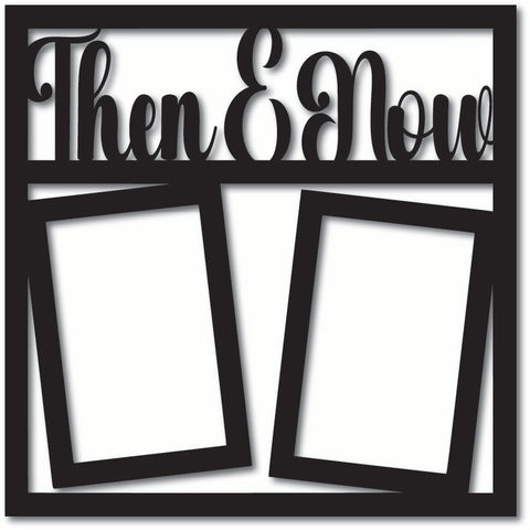 Then & Now - Scrapbook Overlay - Digital Cut File - SVG - INSTANT DOWNLOAD