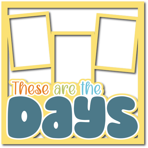 These are the Days - Layered Overlay - Digital Cut File - SVG - INSTANT DOWNLOAD