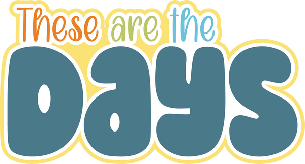 These are the Days - Scrapbook Page Title Sticker