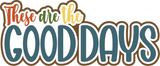 These are the Good Days - Scrapbook Page Layered Overlay Kit