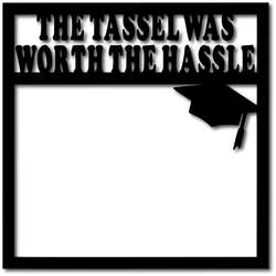 The Tassel was Worth the Hassel - Digital Cut File - SVG - INSTANT DOWNLOAD