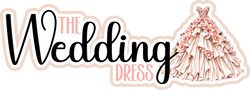 The Wedding Dress - Scrapbook Page Title Die Cut