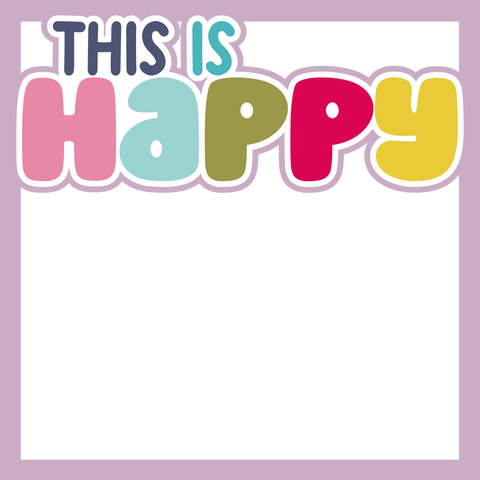 This is Happy - Scrapbook Page Layered Overlay Kit