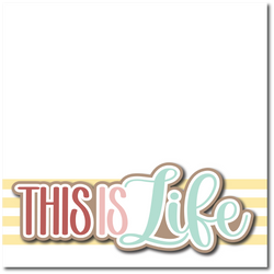 This is Life - Printed Premade Scrapbook Page 12x12 Layout