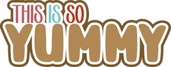 This is so Yummy - Scrapbook Page Title Sticker