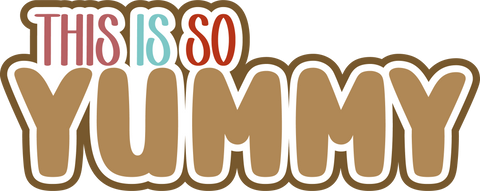 This is so Yummy - Scrapbook Page Title Sticker