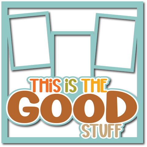 This is the Good Stuff - 3 Frames - Layered Overlay - Digital Cut File - SVG - INSTANT DOWNLOAD