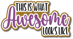 This is What Awesome Looks Like - Scrapbook Page Title Die Cut