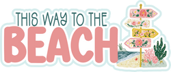 This Way to the Beach - Scrapbook Page Title Die Cut