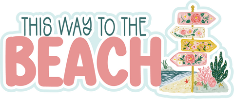 This Way to the Beach - Scrapbook Page Title Die Cut