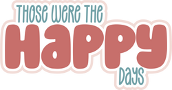 Those Were the Happy Days - Scrapbook Page Title Sticker