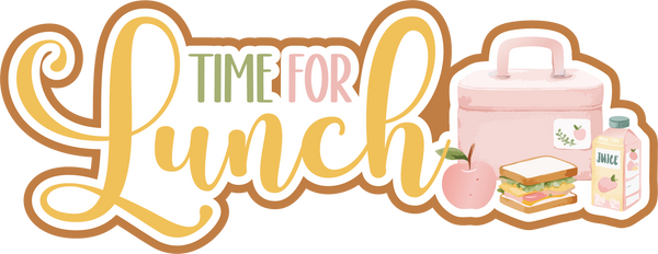 Time for Lunch - Scrapbook Page Title Die Cut