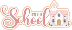 Time for School - Scrapbook Page Title Sticker