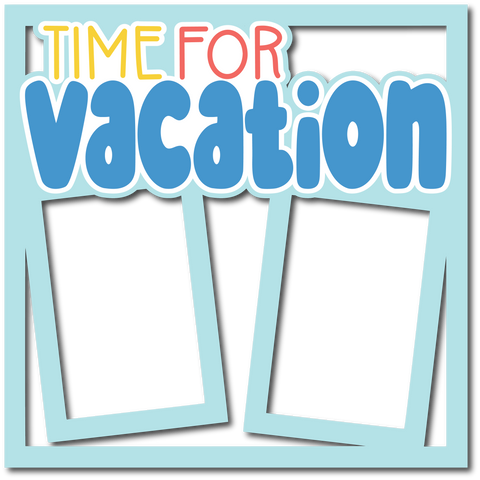 Time for Vacation - Layered Overlay - Digital Cut File - SVG - INSTANT DOWNLOAD