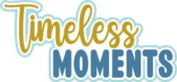Timeless Moments - Scrapbook Page Title Die Cut