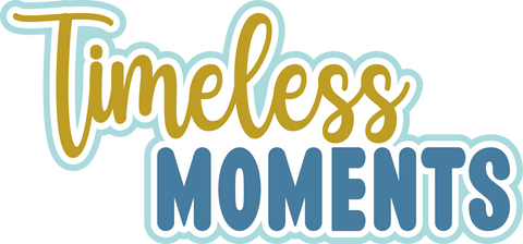 Timeless Moments - Scrapbook Page Title Sticker