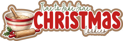 Time to Bake Some Christmas Cookies - Scrapbook Page Title Die Cut