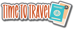 Time to Travel - Scrapbook Page Title Sticker