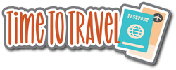 Time to Travel - Scrapbook Page Title Die Cut