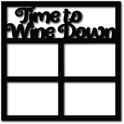 Time to Wine Down - 4 Frames - Digital Cut File - SVG - INSTANT DOWNLOAD