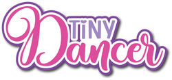 Tiny Dancer - Scrapbook Page Title Die Cut