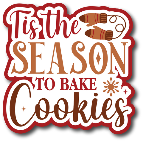 Tis the Season to Bake Cookies - Scrapbook Page Title Die Cut