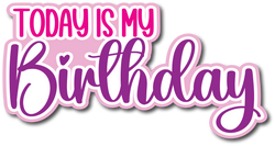 Today is My Birthday - Scrapbook Page Title Die Cut