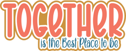 Together is the Best Place to Be - Scrapbook Page Title Sticker