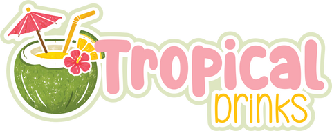 Tropical Drinks - Scrapbook Page Title Die Cut