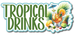 Tropical Drinks - Scrapbook Page Title Die Cut